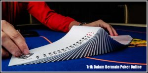 Trik Dalam Bermain Poker Online